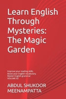 Learn English Through Mysteries: The Magic Garden: Book 2 Willow Town Mysteries, Interactive English Fun for Everyone (LEARN ENGLISH THROUGH STORIES- Willow Town Mysteries series) B0F8HTVRHV Book Cover