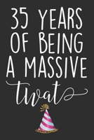 35 Years Of Being A Massive Twat: Blank Lined Journal - Funny Swearing Notebook Adult Humor Birtday Gag Gift For Coworkers 1702168646 Book Cover