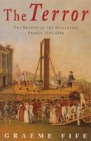 The Terror: The Shadow of the Guillotine: France 1792--1794 0749950226 Book Cover