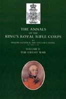 Annals of the King's Royal Rifle Corps: Vol 5 the Great War 1843424568 Book Cover