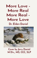 More Love - More Real More Real - More Love: Cover by Jerry Daniel M Div, MS, CCC, SLP 1087976324 Book Cover