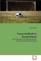 Frauenfußball in Deutschland: Die historische Entwicklung anhand entscheidender Wendepunkte 363934216X Book Cover