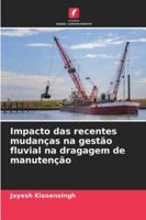 Impacto das recentes mudanças na gestão fluvial na dragagem de manutenção 6209270522 Book Cover