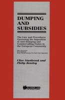 Dumping and Subsidies:Law and Procedures Governing the Imposition of Anti-Dumping and Countervailing Duties in the European Community 9041109323 Book Cover