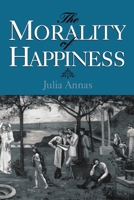 The Morality of Happiness 0195096525 Book Cover