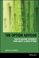 The Option Advisor: Wealth-Building Techniques Using Equity & Index Options (A Marketplace Book) 0471185396 Book Cover