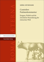 Cassiodors Psalmenkommentar: Exegese, Politik Und Die Christliche Neuordnung Der Romischen Welt 3515135928 Book Cover