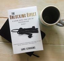 The Unlocking Effect , A Look into the Life of Nehemiah 0692158944 Book Cover