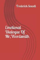 Emotional Dialogue Of Mr, Wordsmith 1099060788 Book Cover