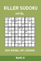 Killer Sudoku Mittel 200 Rätsel mit Lösung Band 8: Mittelschwere Summen-Sudoku Puzzle, Rätselheft für Profis, 2 Rästel pro Seite (German Edition) 1696196515 Book Cover