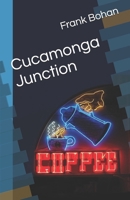 Cucamonga Junction 1730703739 Book Cover