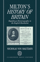 Milton's History of Britain: Republican Historiography in the English Revolution (Oxford English Monographs) 0198128975 Book Cover