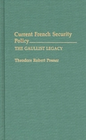 Current French Security Policy: The Gaullist Legacy (Contributions in Military Studies) 0313279349 Book Cover