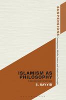 Islamism as Philosophy: Decolonial Horizons 1472509838 Book Cover