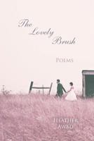 The Lovely Brush: Poems 1532775016 Book Cover
