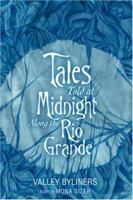 Tales Told at Midnight Along the Rio Grande 059542063X Book Cover