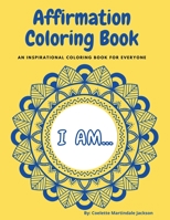 Affirmation Coloring Book: An inspirational coloring book for everyone B09WPQPJP7 Book Cover