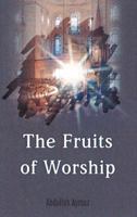 The Fruits of Worship 1597842524 Book Cover