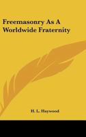Freemasonry as a Worldwide Fraternity 1162817011 Book Cover