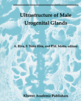 Ultrastructure of Male Urogenital Glands: Prostate, Seminal Vesicles, Urethral, and Bulbourethral Glands (Electron Microscopy in Biology and Medicine) 1461361257 Book Cover