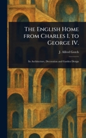 The English Home From Charles I. to George IV. 1023509199 Book Cover