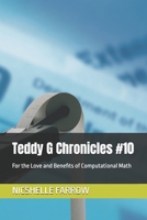 Teddy G Chronicles #10: For the Love and Benefits of Computational Math B0FHFRPTCN Book Cover