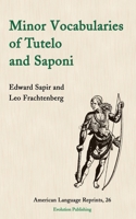 Minor Vocabularies of Tutelo and Saponi (American Language Reprints, 26) 1935228250 Book Cover