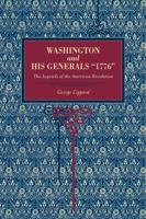 The Legends Of The American Revolution, 1776: Or Washington And His Generals (1876) 938916978X Book Cover
