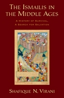 The Ismailis in the Middle Ages : A History of Survival, a Search for Salvation 0195311736 Book Cover