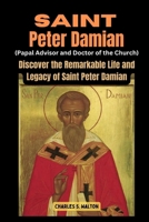 Saint Peter Damian (Papal Advisor and Doctor of the Church): Discover the Remarkable Life and Legacy of Saint Peter Damian B0CW36TBB1 Book Cover