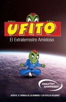 Ufito: El Extraterrestre Amigable 1981085432 Book Cover