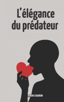 L'élégance du prédateur: Méditation sur l'instinct moderne 2959942744 Book Cover