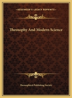 Theosophy And Modern Science 1163059781 Book Cover