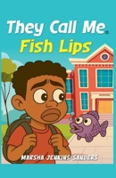 They Call Me Fish Lips B0G2GVR49D Book Cover