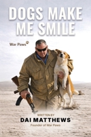 Dogs Make Me Smile: War Paws 1835566596 Book Cover