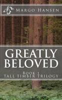 Greatly Beloved: Book 1 TALL TIMBER TRILOGY 1974602788 Book Cover
