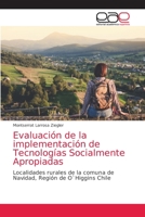Evaluación de la implementación de Tecnologías Socialmente Apropiadas: Localidades rurales de la comuna de Navidad, Región de O`Higgins Chile 6203589071 Book Cover