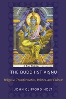 The Buddhist Visnu: Religious Transformation, Politics, and Culture 0231133235 Book Cover