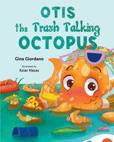 Otis the Trash Talking Octopus 1637555717 Book Cover