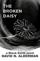 Black Earth: The Broken Daisy (The Black Earth Series) 1945712422 Book Cover