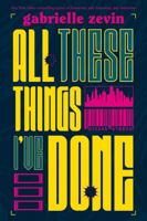 All These Things I've Done 0374302103 Book Cover