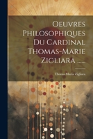 Oeuvres Philosophiques Du Cardinal Thomas-Marie Zigliara ...... 1022294776 Book Cover