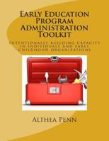 Early Education Program Administration Toolkit: Intentionally building capacity in individuals and early childhood organizations 1500123498 Book Cover