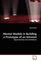 Mental Models in Building a Prototype of an Intranet: Opportunities and Limitations 3639261011 Book Cover