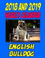 2018 and 2019 Weekly Calendar English Bulldog: Two Year Dog Calendar, Personal Info. Birthday and More 1720960313 Book Cover