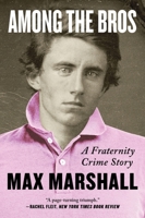 Among the Bros: A Fraternity Crime Story 0063099535 Book Cover