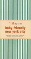 The lilaguide: Baby-Friendly New York City: New Parent Survival Guide to Shopping, Activities, Restaurants, and moreâ¦ (Lilaguide: Baby-Friendly New York City) 1932847235 Book Cover