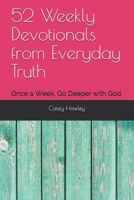 52 Weekly Devotionals from Everyday Truth: Once a Week, Go Deeper with God 1700340026 Book Cover