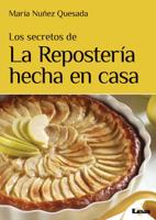 Los secretos de la repostería hecha en casa 9876349368 Book Cover