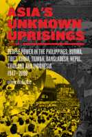 Asia's Unknown Uprisings Volume 2: People Power in the Philippines, Burma, Tibet, China, Taiwan, Bangladesh, Nepal, Thailand and Indonesia 1947-2009 1604864885 Book Cover